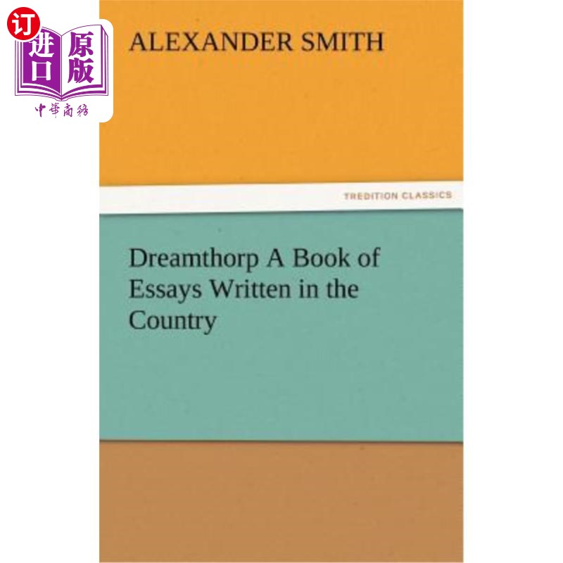 海外直订Dreamthorp a Book of Essays Written in the Country 《梦之索普》——一本写在乡下的散文集